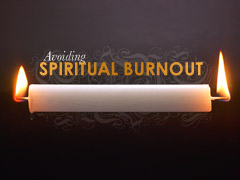 Avoiding Spiritual Burnout