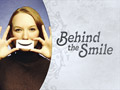 Behind the Smile