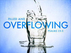 Filled and Overflowing