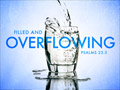 Filled and Overflowing